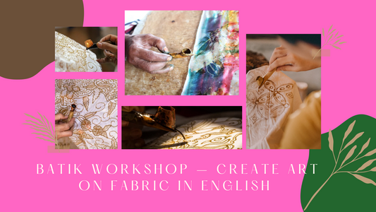 Batik Workshop – Create Art on Fabric in English